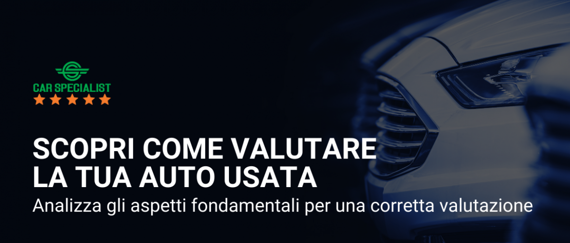 Scopri come valutare la tua auto usata prima di cambiarla