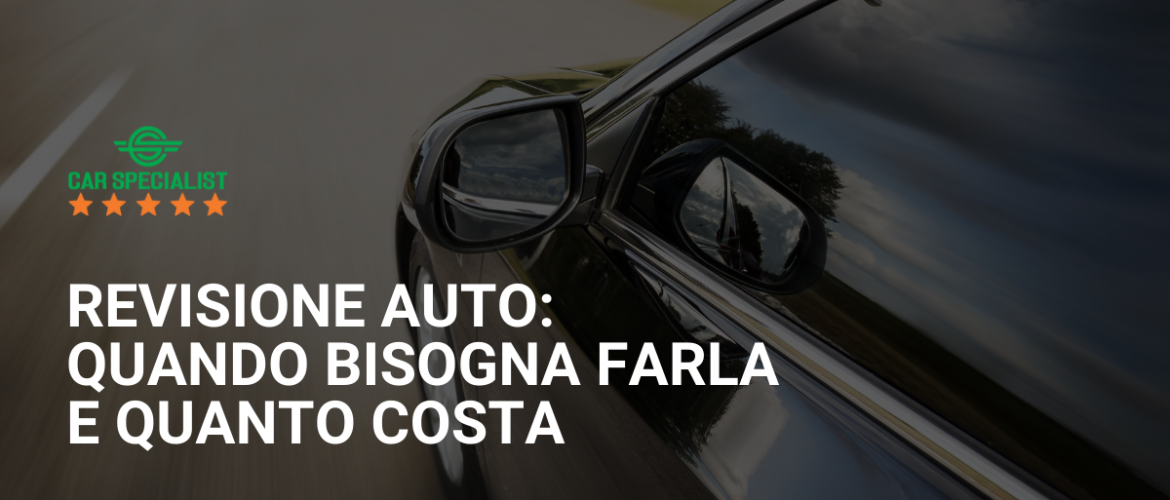 Revisione auto: quando bisogna farla e quanto costa