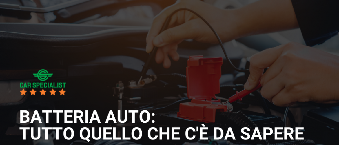 Batteria auto: tutto quello che c’è da sapere