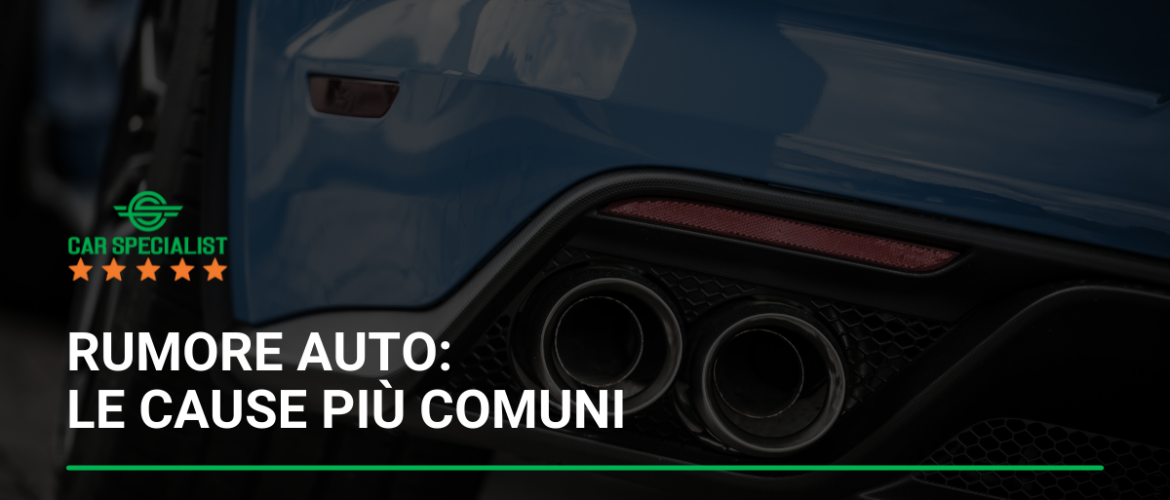 Rumore auto: le cause più comuni