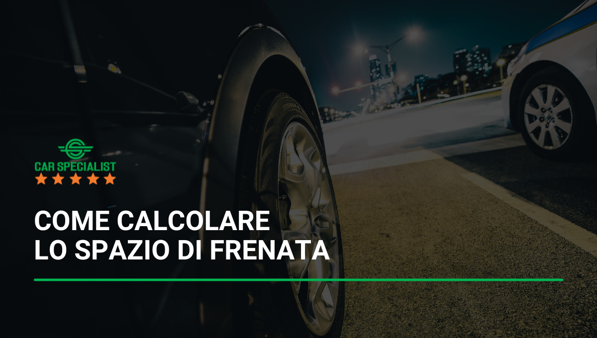 Come calcolare lo spazio di frenata Car Specialist