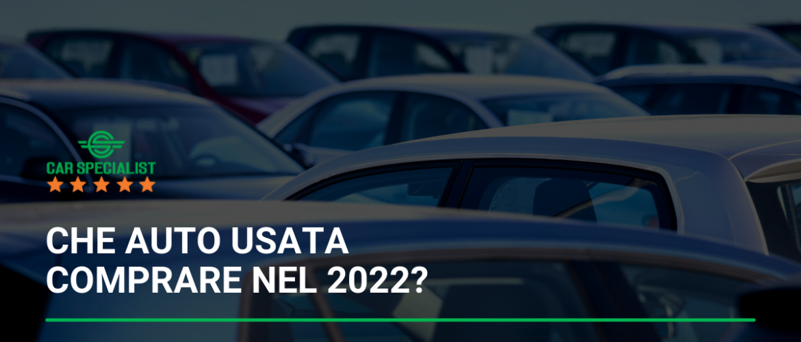 Che auto usata comprare nel 2022?