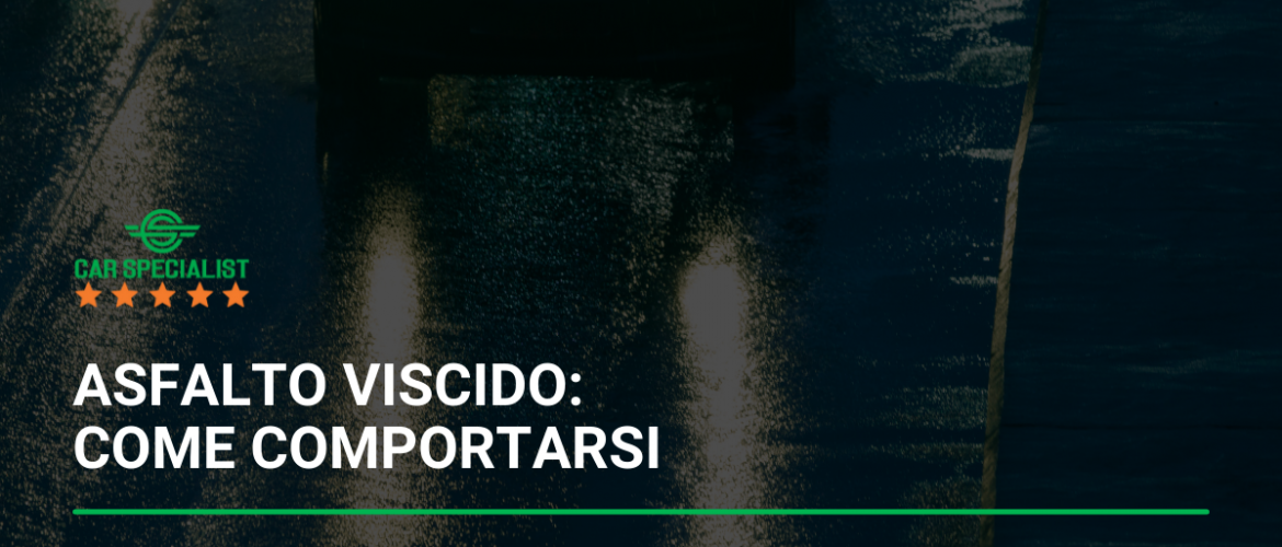 Asfalto viscido: come comportarsi