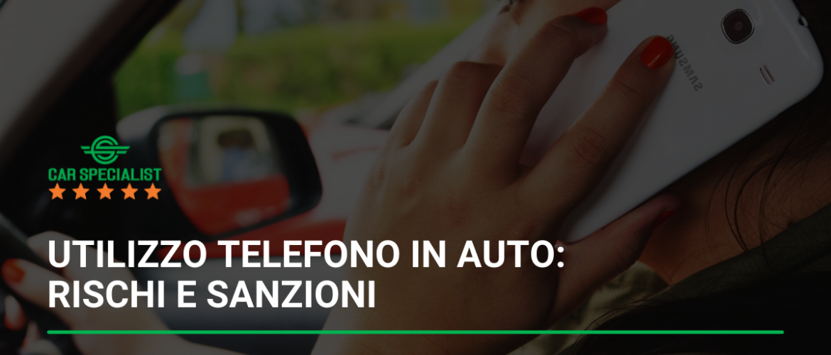 Utilizzo telefono in auto: rischi e sanzioni