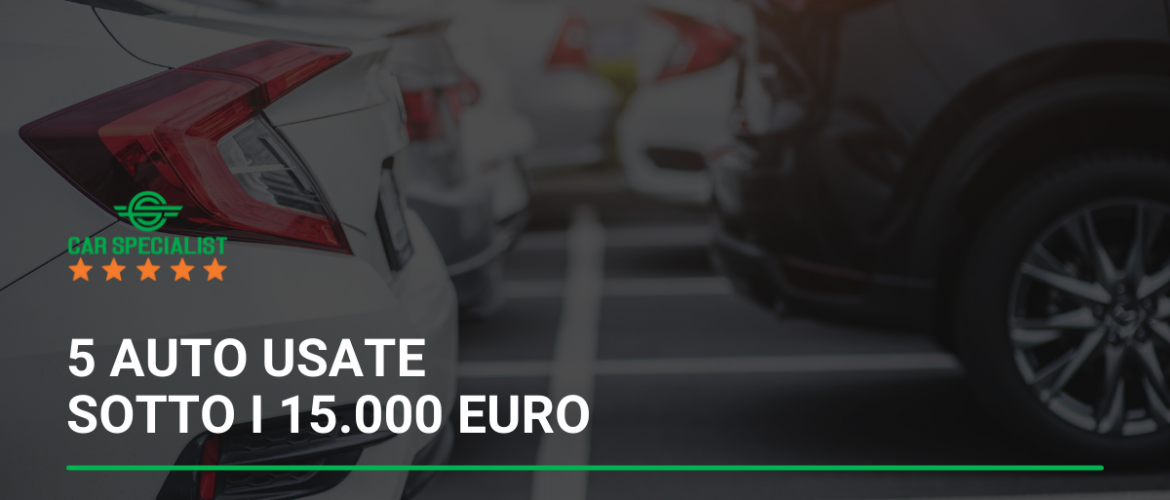 5 auto usate sotto i 15.000 euro