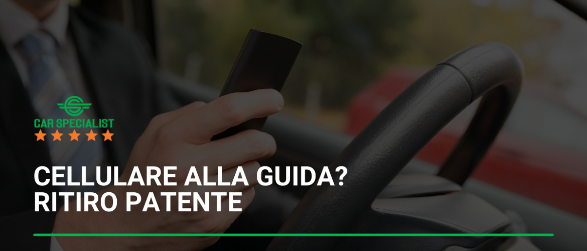 Cellulare alla Guida? Ritiro patente