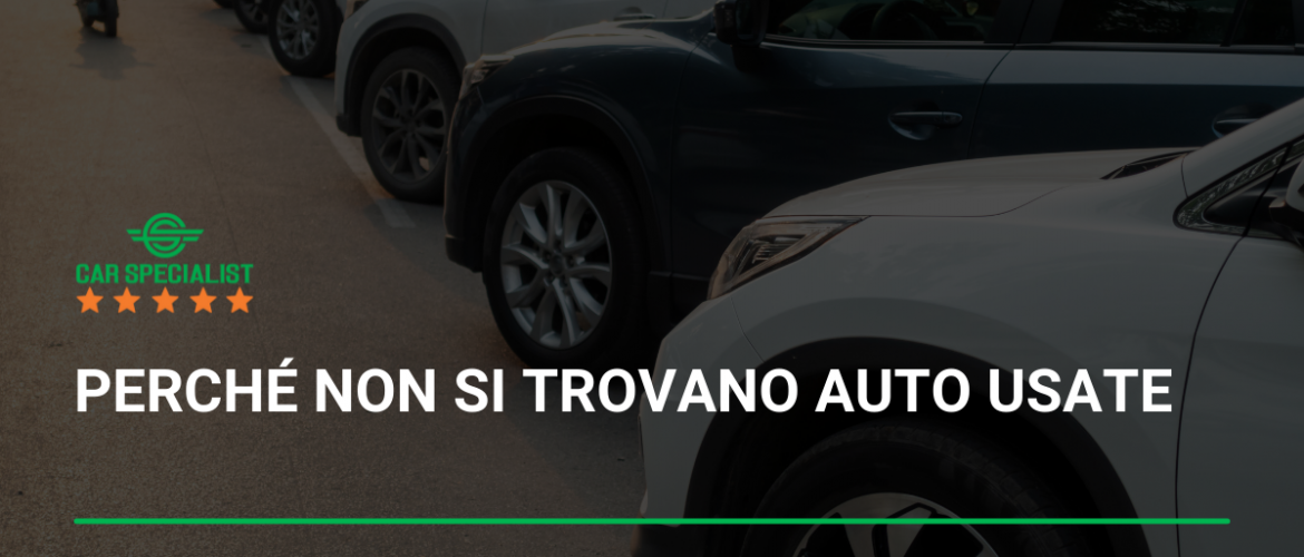 Perché non si trovano auto usate