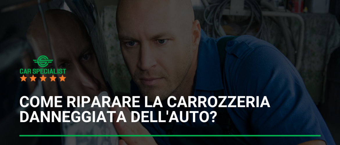 Come riparare la carrozzeria danneggiata dell’auto?