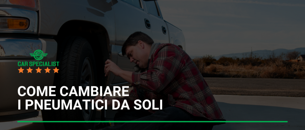 Come cambiare i pneumatici da soli…ma conviene?