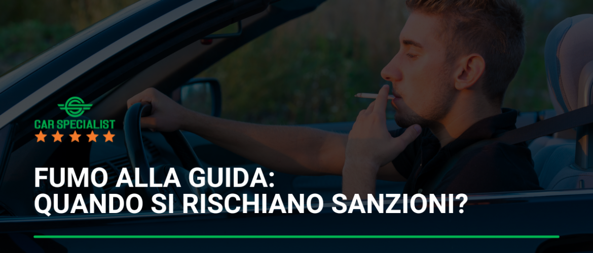 Fumo alla guida: quando si rischiano sanzioni?