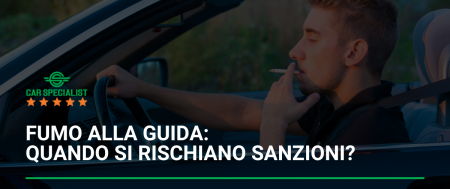 Fumo alla guida: quando si rischiano sanzioni?