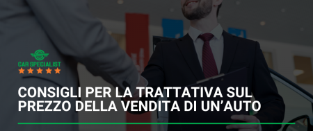 Consigli per la trattativa sul prezzo della vendita di un’auto