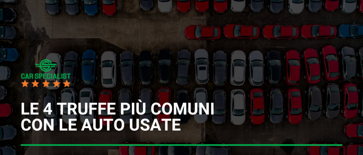 Le 4 truffe più comuni con le auto usate