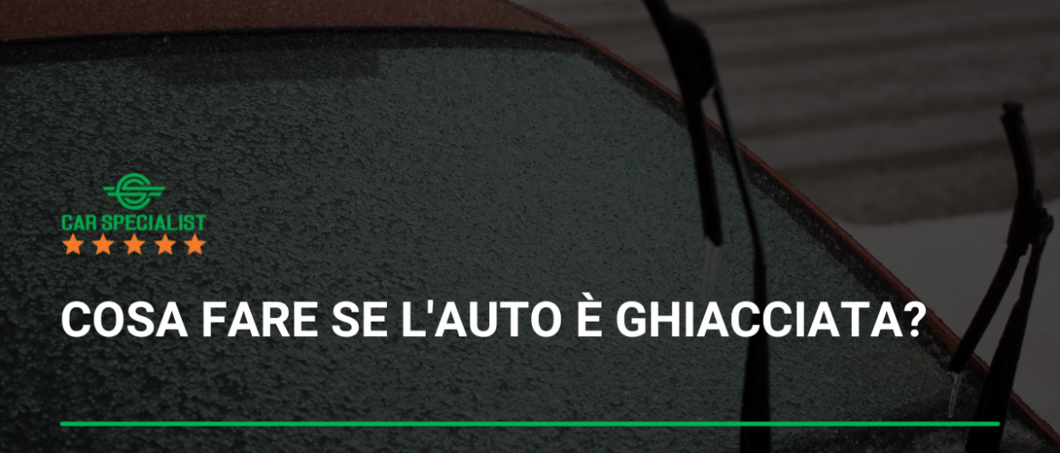 Cosa fare se l’auto è ghiacciata?