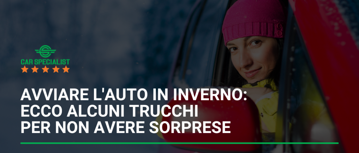 Avviare l’auto in inverno: ecco alcuni trucchi per non avere sorprese