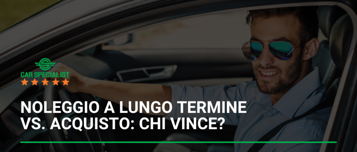 Noleggio a lungo termine vs. acquisto: chi vince?