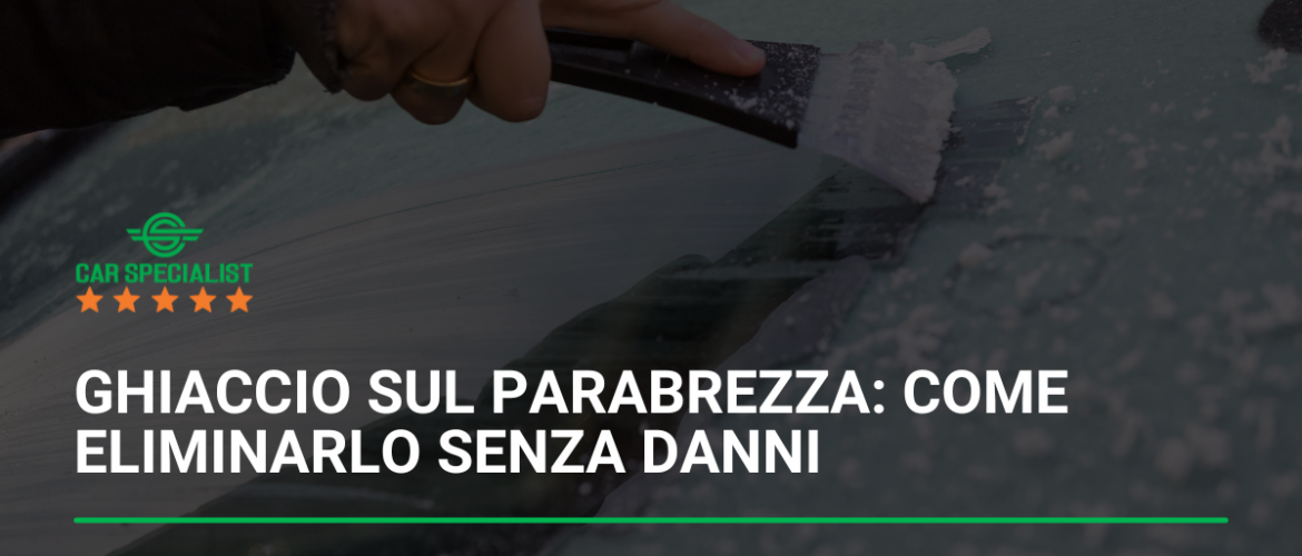 Ghiaccio sul parabrezza: come eliminarlo senza danni