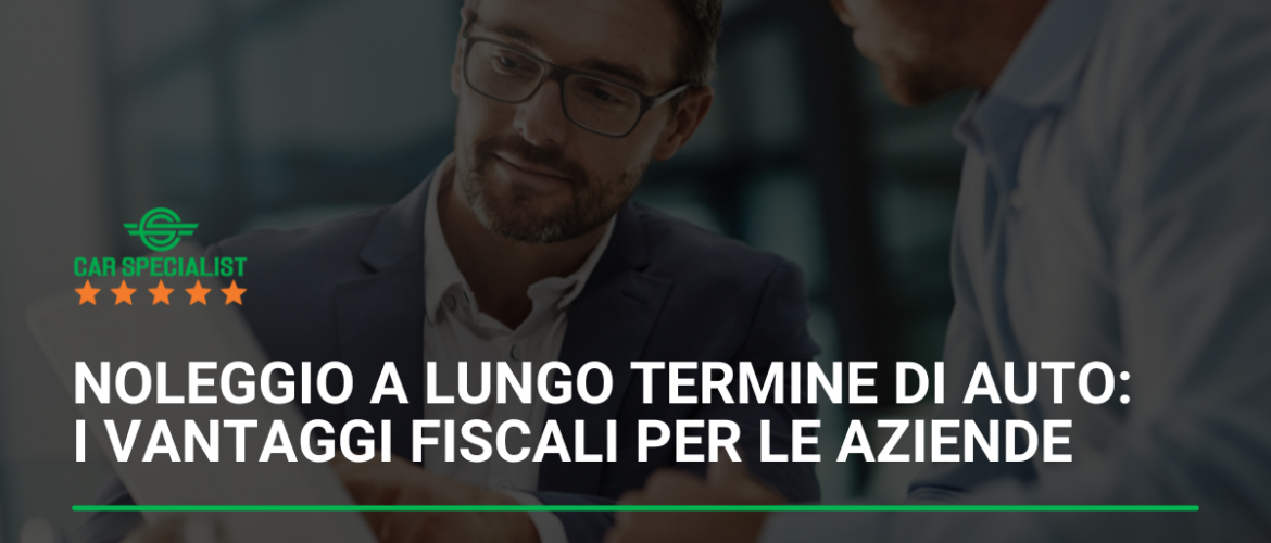 Noleggio a lungo termine di auto: ecco i vantaggi fiscali per le aziende