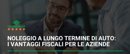 Noleggio a lungo termine di auto: ecco i vantaggi fiscali per le aziende