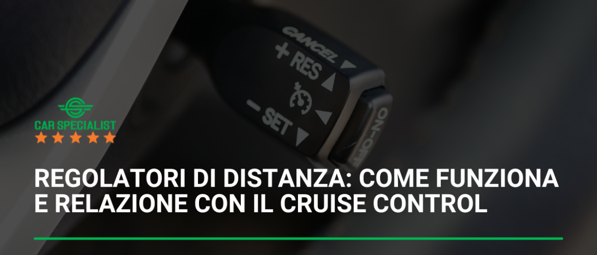 Regolatori di distanza: come funziona e relazione con il Cruise Control