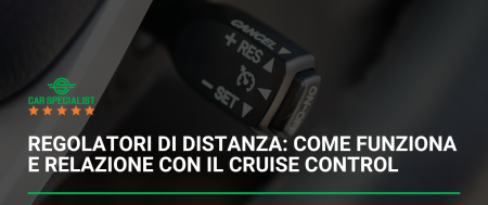 Regolatori di distanza: come funziona e relazione con il Cruise Control