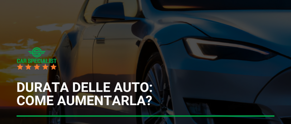 Durata delle auto: come aumentarla?