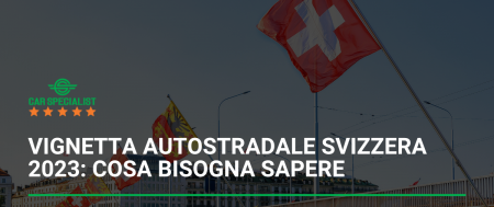 Vignetta autostradale Svizzera 2023: cosa bisogna sapere