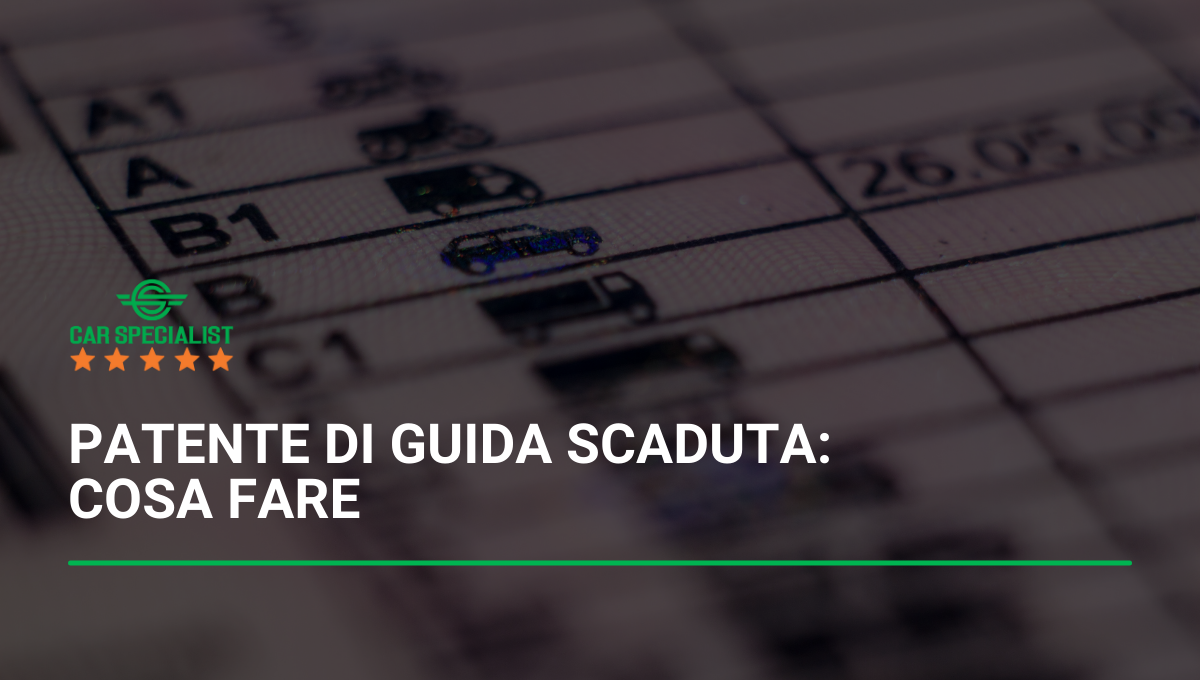 Cosa Fare Per Rinnovare La Patente Scaduta