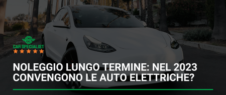 Noleggio lungo termine: Nel 2023 convengono le auto elettriche?