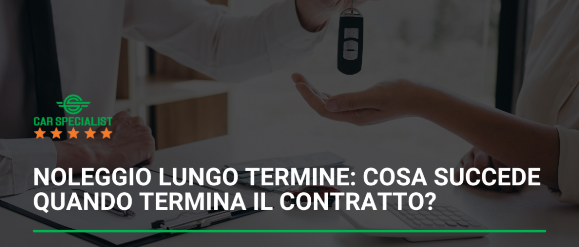 Noleggio lungo termine: cosa succede quando termina il contratto?