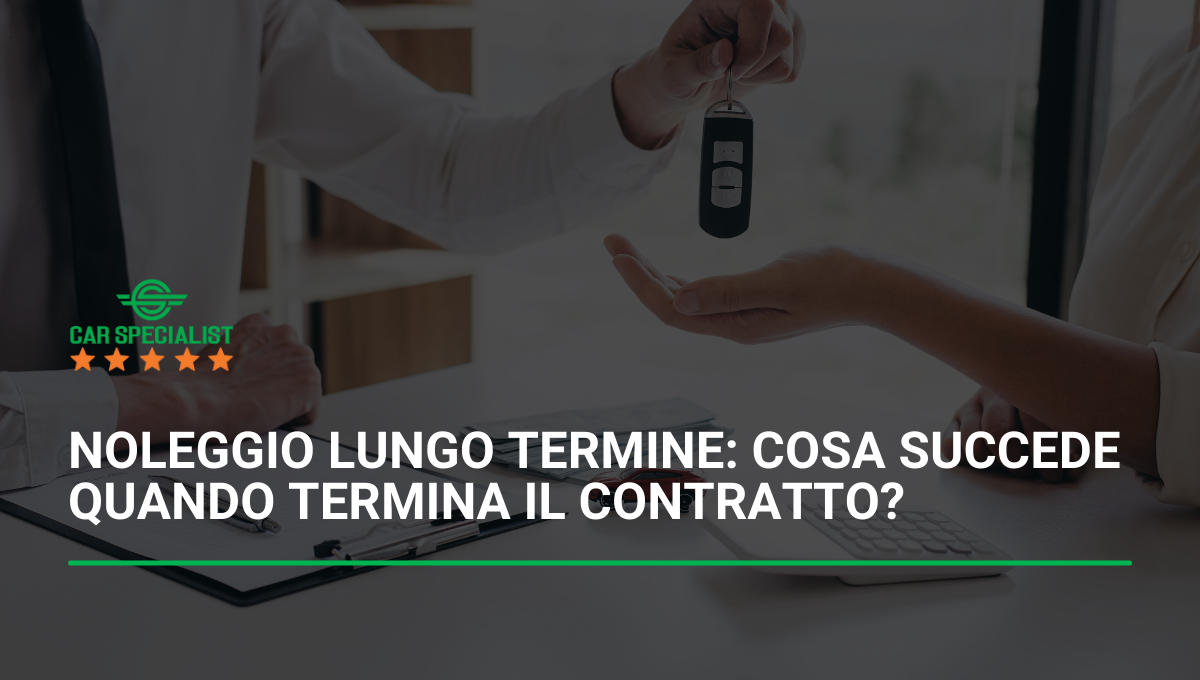 Noleggio lungo termine: cosa succede quando termina il contratto?