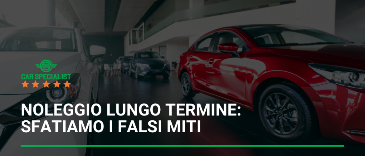 Noleggio auto a lungo termine: sfatiamo i falsi miti