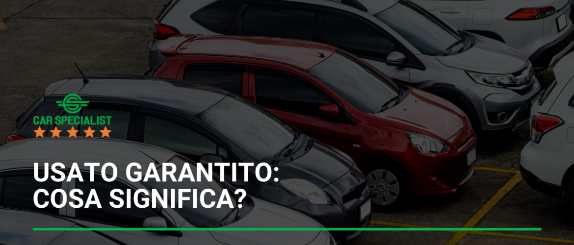 Usato garantito: cosa significa?