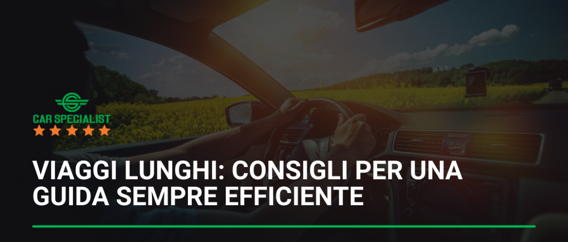 Viaggi lunghi: consigli per una guida sempre efficiente