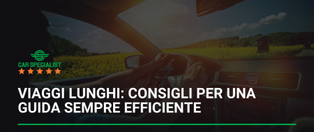 Viaggi lunghi: consigli per una guida sempre efficiente