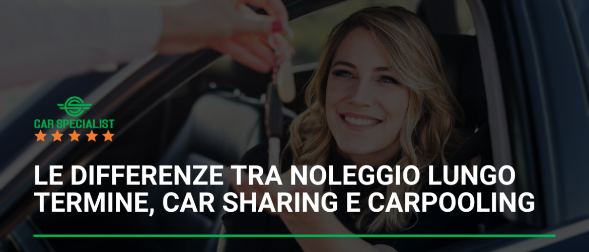 Le differenze tra noleggio lungo termine, car sharing e carpooling