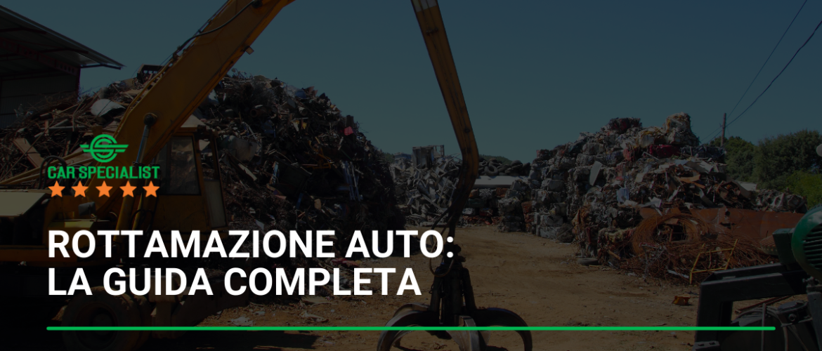 Rottamazione auto: la guida completa