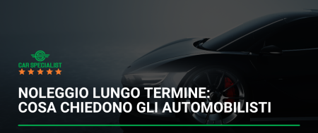 Noleggio lungo termine: cosa chiedono gli automobilisti
