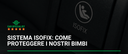 Sistema ISOFIX: come proteggere i nostri bimbi