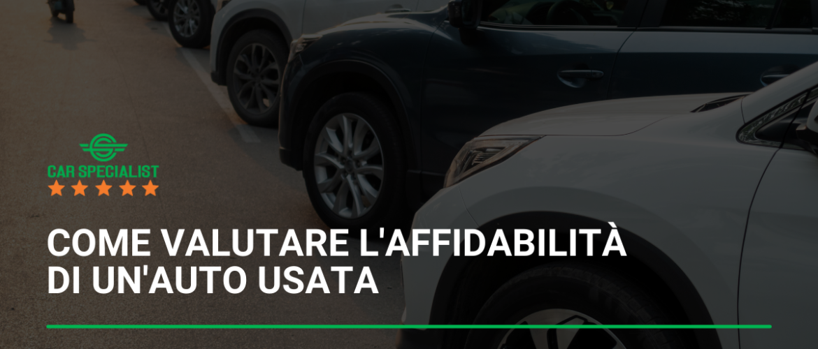 Come valutare l’affidabilità di un’auto usata