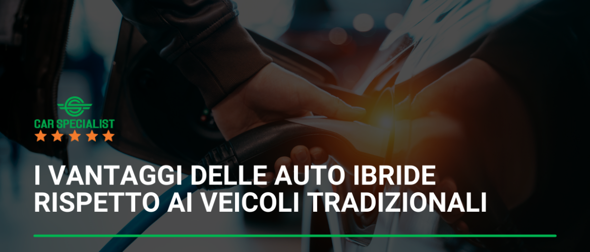 I vantaggi delle auto ibride rispetto ai veicoli tradizionali