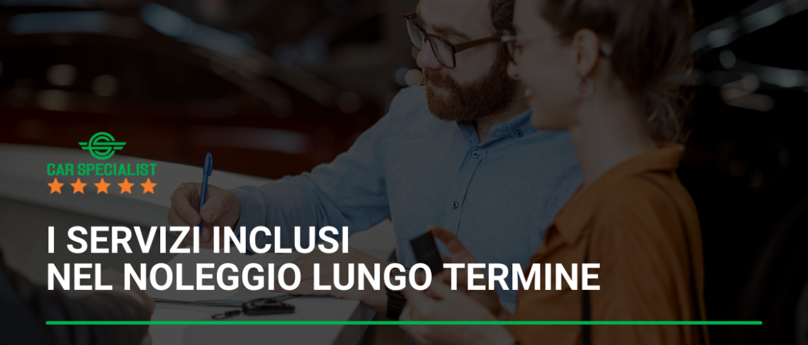 I servizi inclusi nel contratto di noleggio lungo termine: cosa cercare