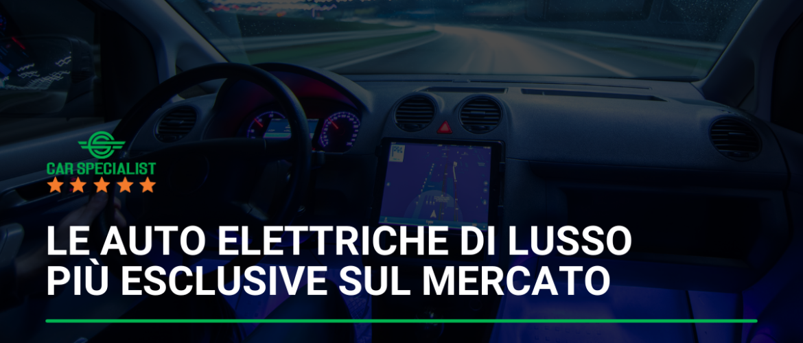 Le auto elettriche di lusso più esclusive sul mercato