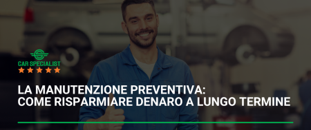 La manutenzione preventiva: come risparmiare denaro a lungo termine