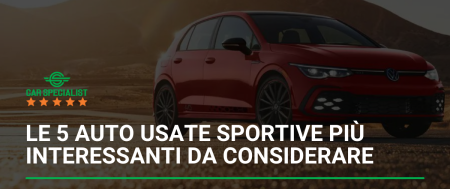 Le 5 auto usate sportive più interessanti da considerare