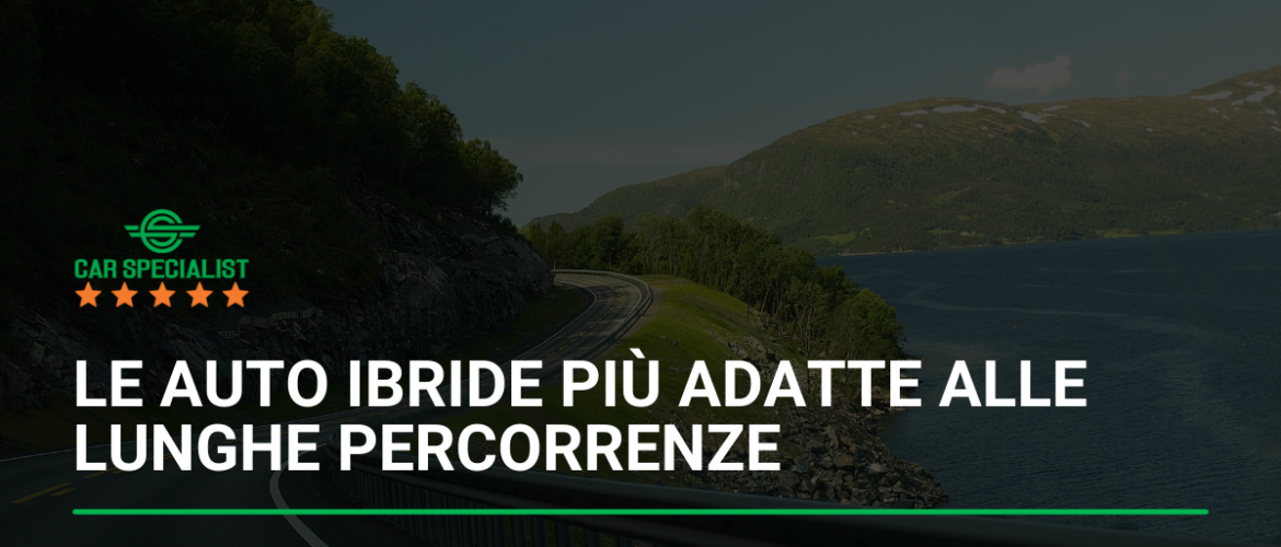 Le auto ibride più adatte alle lunghe percorrenze