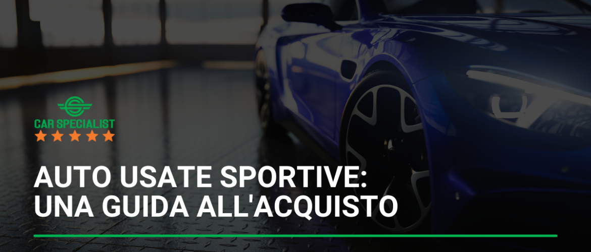 Auto usate sportive: una guida all’acquisto