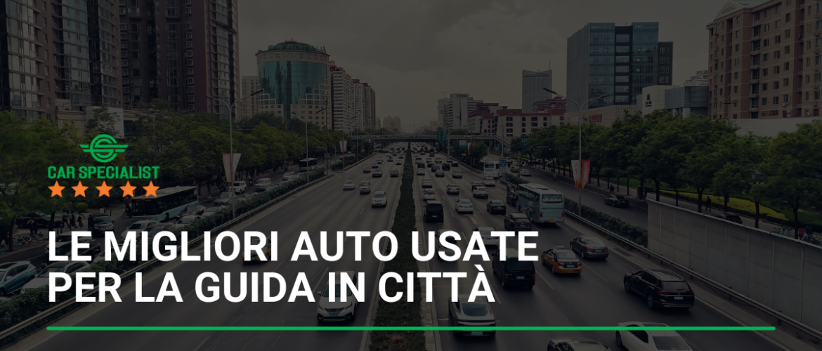 Le migliori auto usate per la guida in città