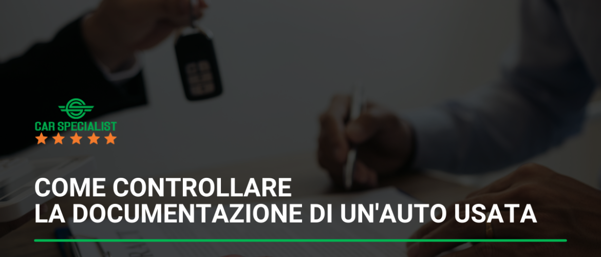 Come controllare la documentazione di un’auto usata