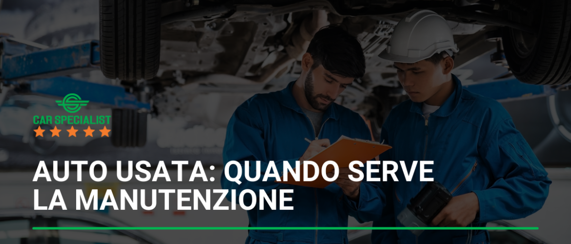 I segnali di avvertimento che indicano la necessità di manutenzione su un’auto usata